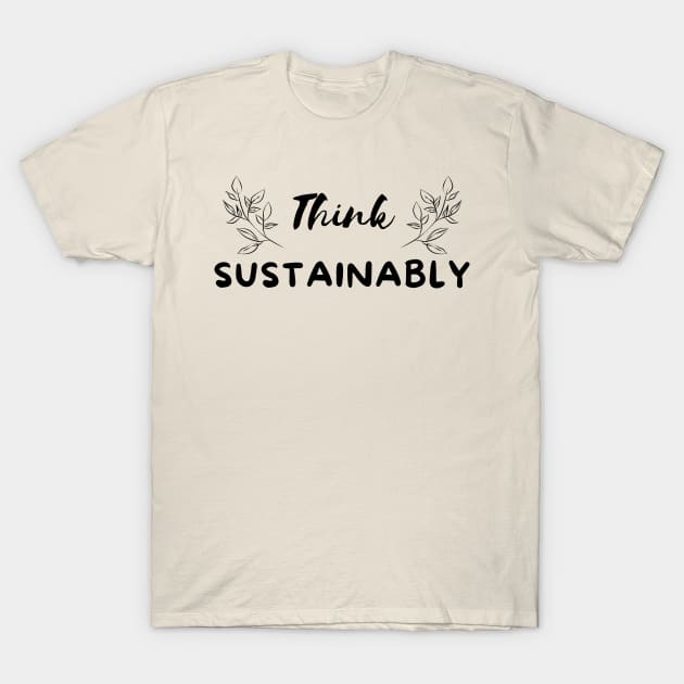 Think Sustainably T-Shirt by Eveline D’souza